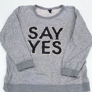 J Crew “say yes” sweatshirt